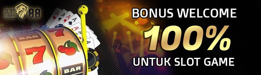 BONUS WELCOME 100% UNTUK SLOT GAME